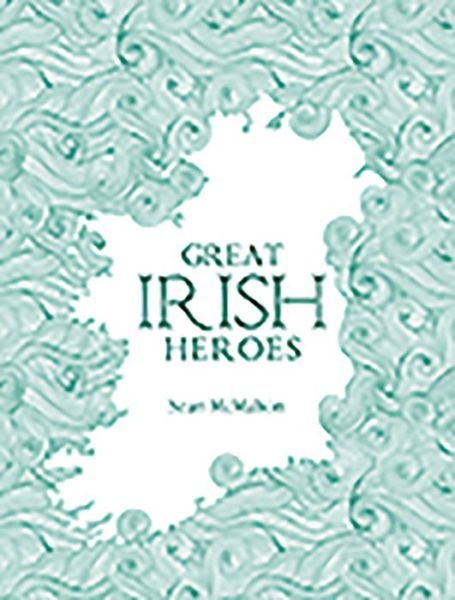 Cover for Sean McMahon · Great Irish Heroes (Paperback Book) [Abridged edition] (2018)