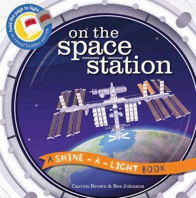 Cover for Carron Brown · On the Space Station: A Shine-a-Light Book - Shine-A-Light (Paperback Bog) (2017)