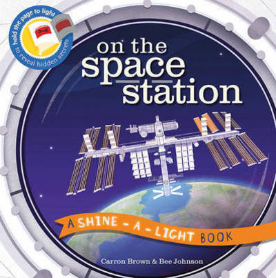 Cover for Carron Brown · On the Space Station: A Shine-a-Light Book - Shine-A-Light (Paperback Book) (2017)