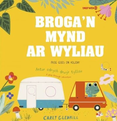 Cover for Carly Gledhill · Broga'n Mynd ar Wyliau / Frog Goes on Holiday: Frog Goes on Holiday (Paperback Book) [Bilingual edition] (2021)