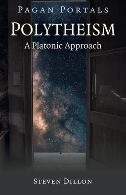 Cover for Steven Dillon · Pagan Portals - Polytheism: A Platonic Approach (Paperback Bog) (2022)