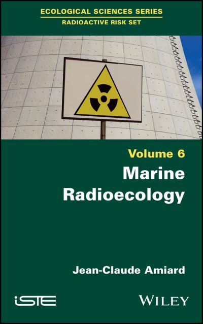 Cover for Amiard, Jean-Claude (University of Nantes, France) · Marine Radioecology, Volume 6 (Hardcover Book) (2022)