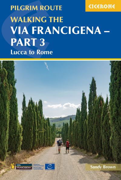 Walking the Via Francigena Pilgrim Route - Part 3: Lucca to Rome - The Reverend Sandy Brown - Livres - Cicerone Press - 9781786310798 - 17 octobre 2023