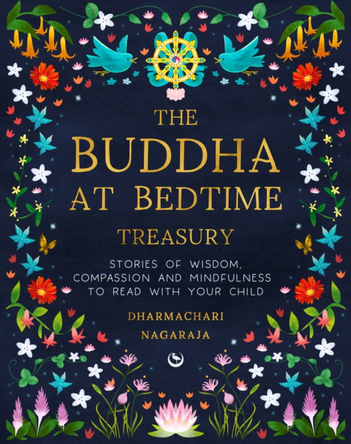 The Buddha at Bedtime Treasury: Stories of Wisdom, Compassion and Mindfulness to Read with Your Child - Dharmachari Nagaraja - Books - Watkins Media Limited - 9781786787798 - September 12, 2023