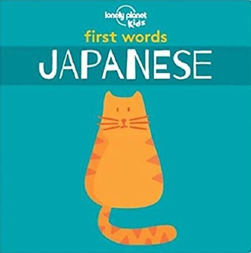 Lonely Planet Kids First Words - Japanese - Lonely Planet Kids - Lonely Planet Kids - Książki - Lonely Planet Global Limited - 9781788684798 - 14 czerwca 2019