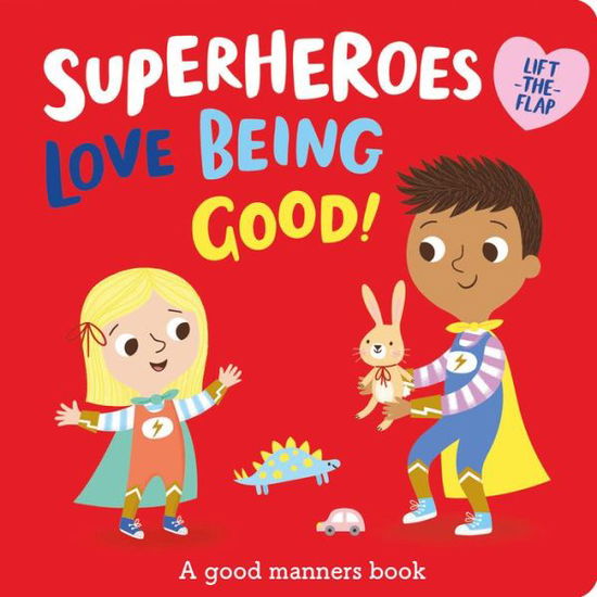 Cover for Katie Button · Superheroes Love Being Good! (Board book) (2021)