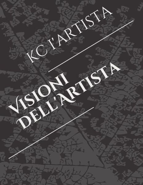 Cover for Kc I'artista · Visioni Dell'artista (Paperback Book) (2018)