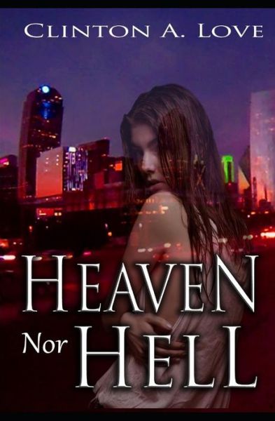 Clinton Love · Heaven nor Hell - Heaven Nor Hell (Paperback Book) (2018)