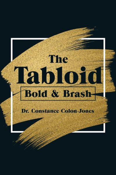 Cover for Dr Constance Colon-Jones · The Tabloid: Bold &amp; Brash (Paperback Book) (2020)