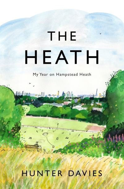 Cover for Hunter Davies · The Heath: My Year on Hampstead Heath (Hardcover Book) (2021)