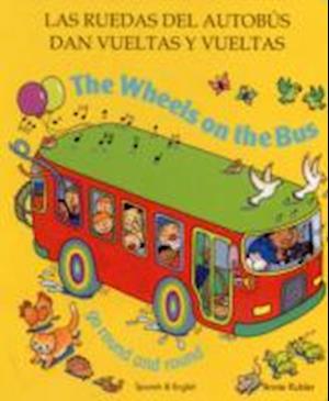 Cover for Annie Kubler · The Wheels on the Bus Go Round and Round: Las Ruedas Del Autobaus Dan Vueltas Y Vueltas (Board book) [New edition] (2005)