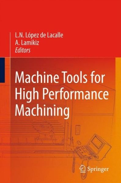 Cover for L N Lopez De Lacalle · Machine Tools for High Performance Machining (Hardcover bog) [2009 edition] (2008)