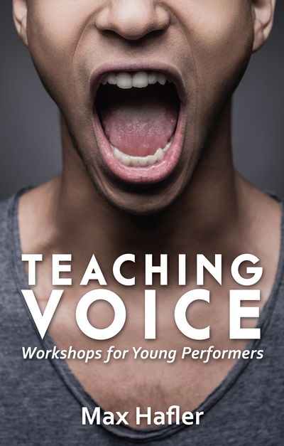 Cover for Max Hafler · Teaching Voice: Workshops for Young Performers (Paperback Book) (2016)