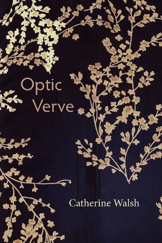 Optic Verve - Catherine Walsh - Books - Shearsman Books - 9781848610798 - November 15, 2009