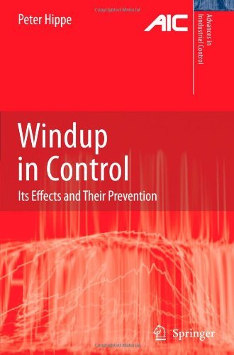 Peter Hippe · Windup in Control: Its Effects and Their Prevention - Advances in Industrial Control (Paperback Book) [Softcover reprint of hardcover 1st ed. 2006 edition] (2010)