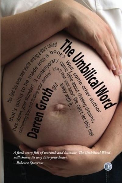 The Umbilical Word - Darren Groth - Books - Interactive Publications - 9781876819798 - June 1, 2008