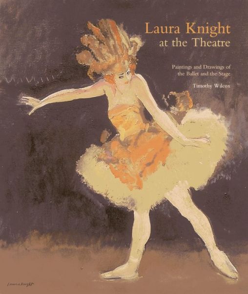 Cover for Timothy Wilcox · Laura Knight at the Theatre (Paperback Book) (2013)