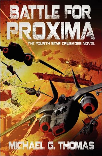 Cover for Michael G. Thomas · Battle for Proxima (Star Crusades Uprising, Book 4) (Paperback Book) (2011)