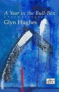 Cover for Glyn Hughes · A Year in the Bull-box (Hardcover Book) (2011)