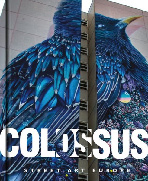 Colossus. Street Art Europe - Julio Ashitaka - Books - Carpet Bombing Culture - 9781908211798 - November 1, 2019