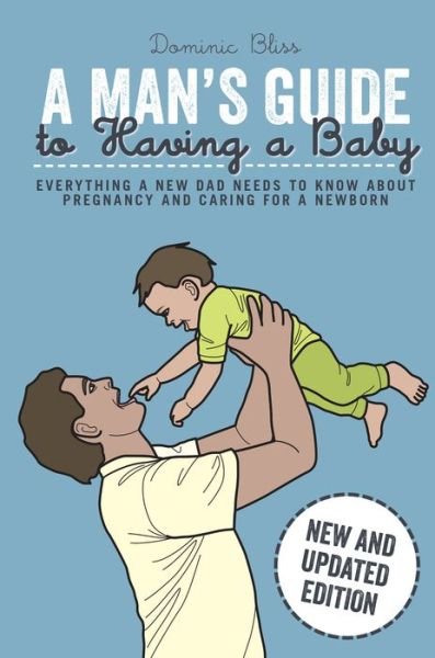Cover for Bliss Dominic · A Man's Guide to Having a Baby (Hardcover Book) [2 Rev edition] (2015)