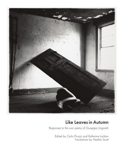 Cover for Ed Carlo Pirozzi · Like Leaves in Autumn: Responses to the war poetry of Giuseppe Ungaretti (Paperback Book) (2015)