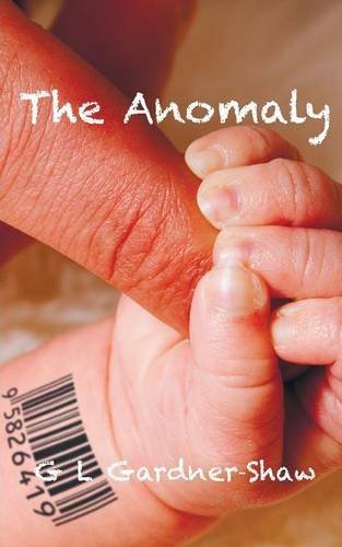 The Anomaly - G. L. Gardner-Shaw - Libros - Legend Press Ltd - 9781910162798 - 28 de enero de 2014
