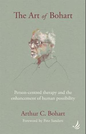 Cover for Arthur C. Bohart · The Art of Bohart: Person-centred therapy and the enhancement of human possibility (Paperback Book) (2021)