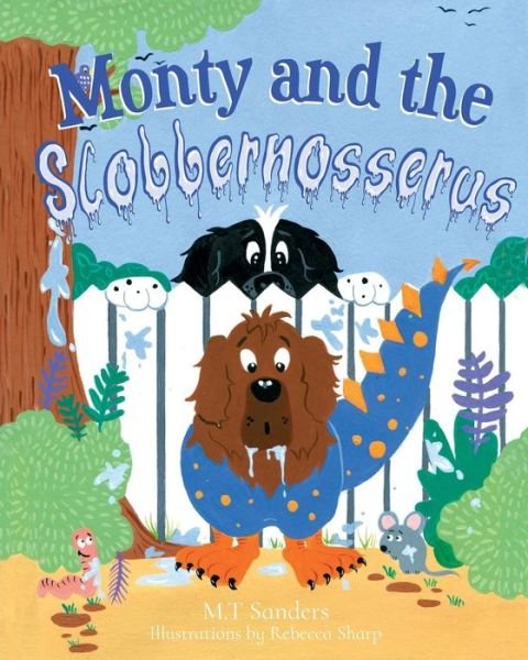 Cover for MT Sanders · Monty and the Slobbernosserus (Paperback Book) (2017)