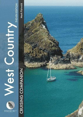 Cover for Mark Fishwick · West Country Cruising Companion: A Yachtsman's Pilot and Cruising Guide to Ports and Harbours from Portland Bill to Padstow, Including the Isles of Scilly - Cruising Companions (Hardcover Book) [10 New edition] (2025)