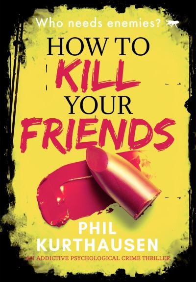 Cover for Phil Kurthausen · How To Kill Your Friends (Taschenbuch) (2019)