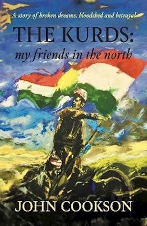 Cover for John Cookson · The Kurds: my friends in the north (Paperback Book) (2021)