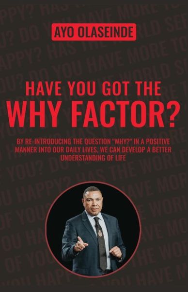 Have You Got The Why Factor? - Ayo Olaseinde - Libros - Ayo Olaseinde - 9781914078798 - 21 de marzo de 2021