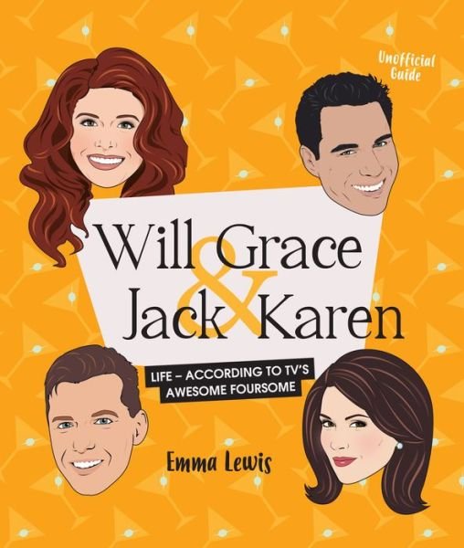 Cover for Emma Lewis · Will &amp; Grace &amp; Jack &amp; Karen: Life - according to TV's awesome foursome (Hardcover Book) (2018)