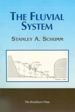 The Fluvial System - Stanley A. Schumm - Books - The Blackburn Press - 9781930665798 - June 1, 2003