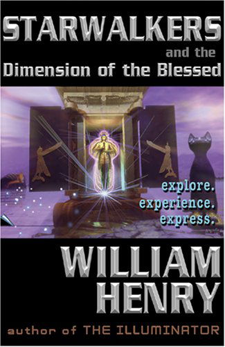 Starwalkers and the Dimension of the Blesssed - William Henry - Książki - Adventures Unlimited Press - 9781931882798 - 1 marca 2008