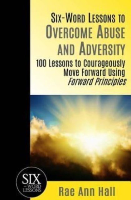Cover for Rae Ann Hall · Six-Word Lessons to Overcome Abuse and Adversity (Paperback Book) (2018)