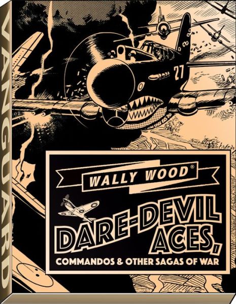 Cover for Wallace Wood · Wally Wood Dare-Devil Aces - Vanguard Wallace Wood Classics (Inbunden Bok) (2019)