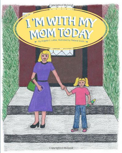 Cover for Angela C Lubbe · I'm with My Mom Today (Paperback Book) (2013)