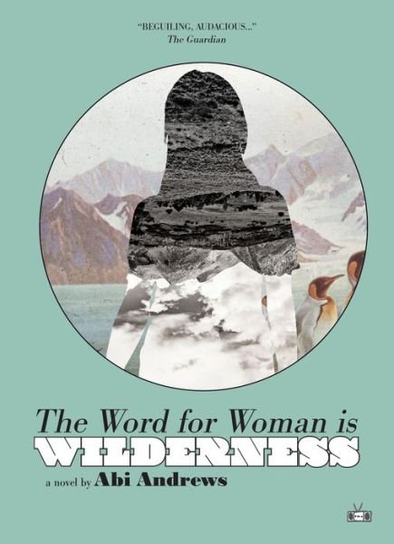 Cover for Abi Andrews · The Word for Woman Is Wilderness (Paperback Book) (2019)