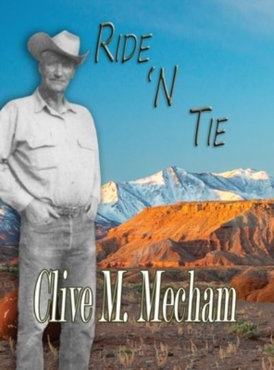 Cover for Clive M Mecham · Ride 'N Tie (Hardcover Book) (2020)