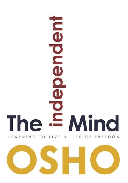 Cover for Osho · The Independent Mind: Learning to Live a Life of Freedom (Paperback Book) (2017)