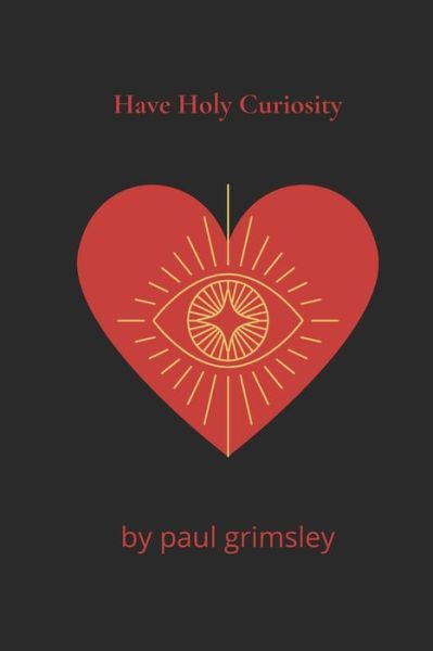 Cover for Paul Grimsley · Have Holy Curiosity (Paperback Book) (2021)