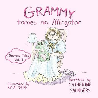 Cover for Catherine Saunders · Grammy Tames an Alli-gator (Paperback Book) (2019)