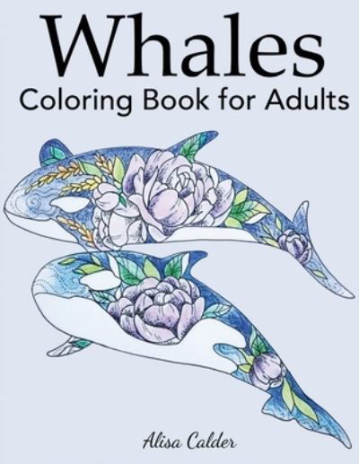 Cover for Alisa Calder · Whale Coloring Book for Adults (Paperback Book) (2019)