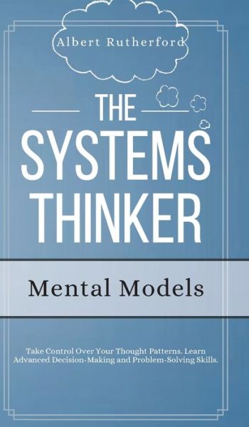 Cover for Albert Rutherford · The Systems Thinker - Mental Models (Hardcover Book) (2020)