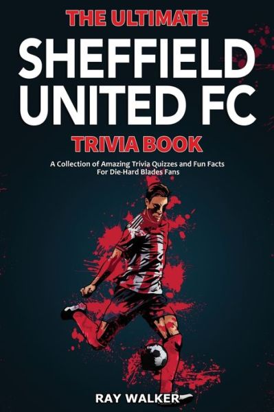 Cover for Ray Walker · The Ultimate Sheffield United FC Trivia Book (Paperback Book) (2021)