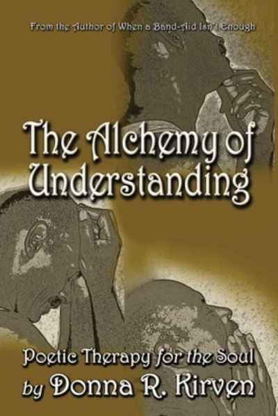 Cover for Donna R Kirven · The Alchemy of Understanding: Poetic Therapy for the Soul (Paperback Book) (2021)