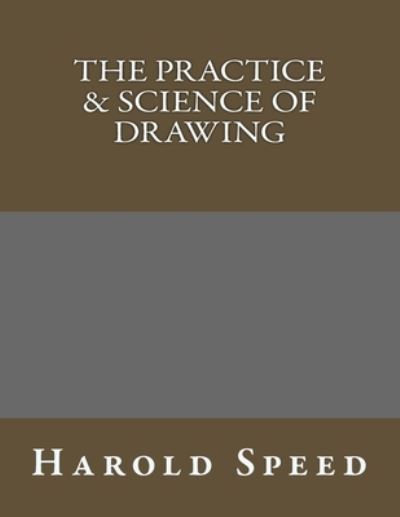 Cover for Harold Speed · The Practice &amp; Science of Drawing (Paperback Book) (2017)