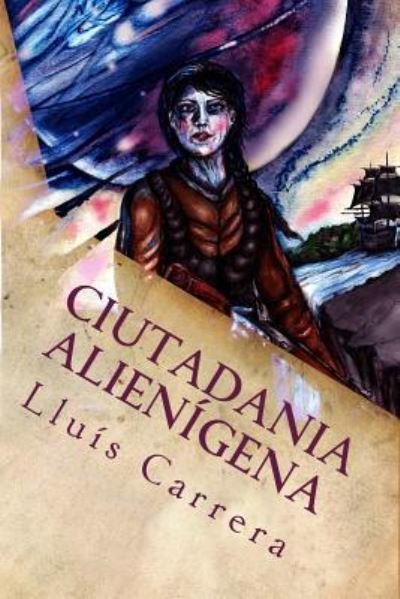 Ciutadania Alienigena - Lluis Carrera - Books - Createspace Independent Publishing Platf - 9781979499798 - November 5, 2017